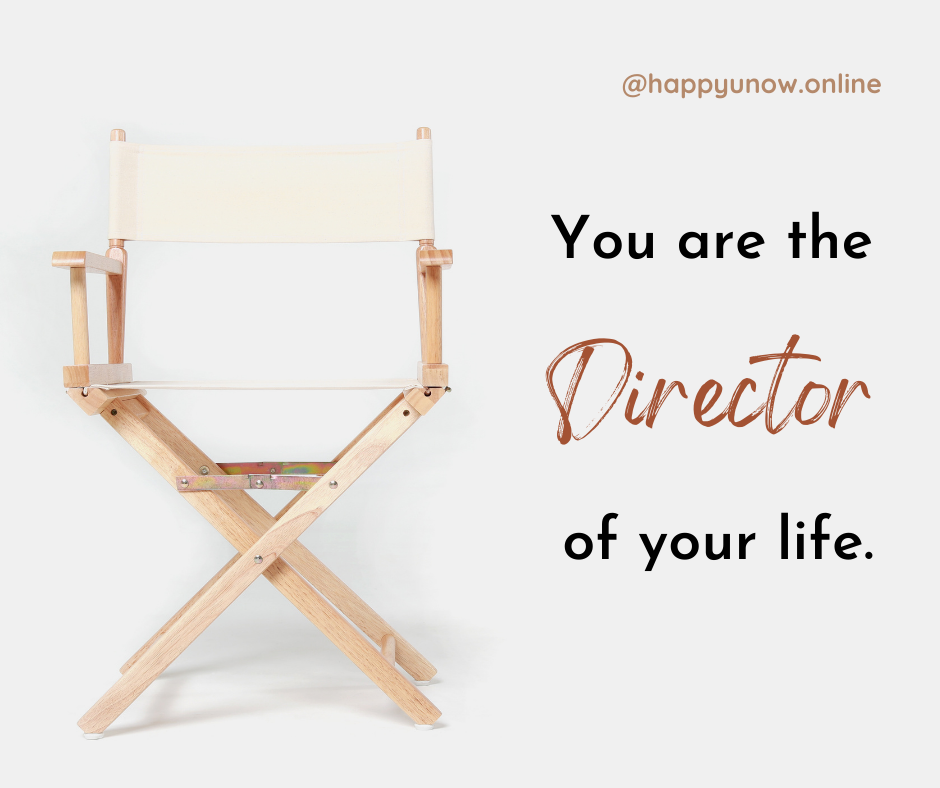 you are the director of your life